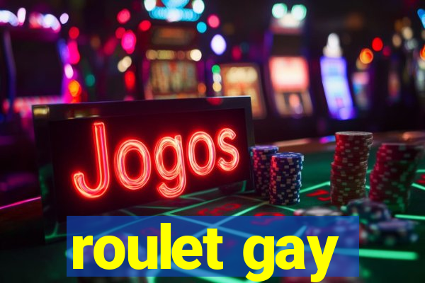 roulet gay